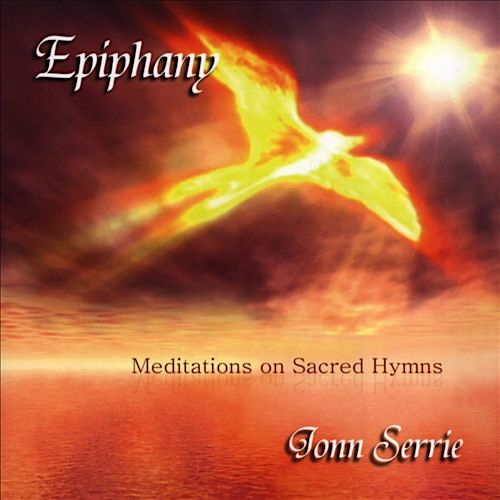 Epiphany Meditations On Sacred Hymns - John Serrie
