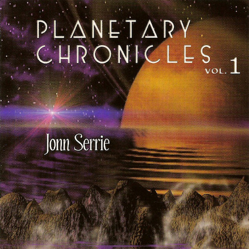 Planetary Chronicles Vol. 1 - John Serrie